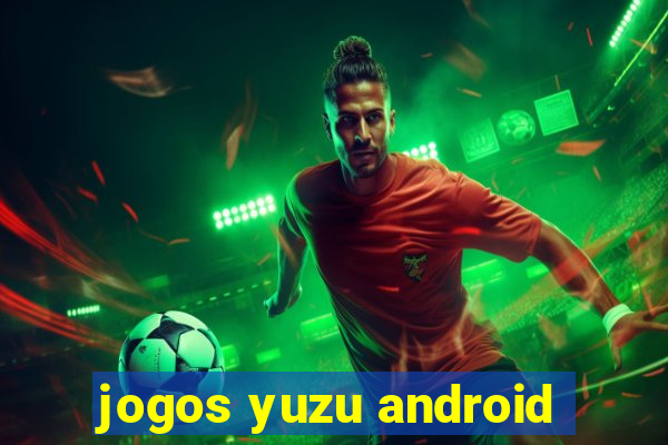 jogos yuzu android